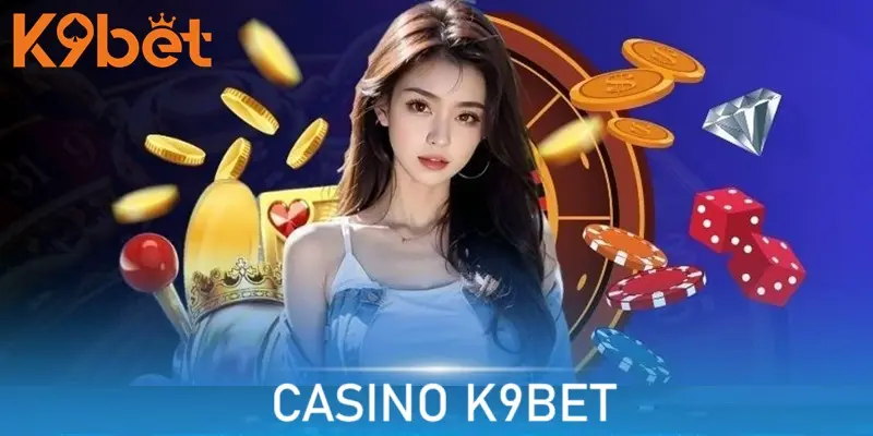 Cách chơi casino K9BET chỉ với vài bước đơn giản Cách chơi casino K9BET chỉ với vài bước đơn giản