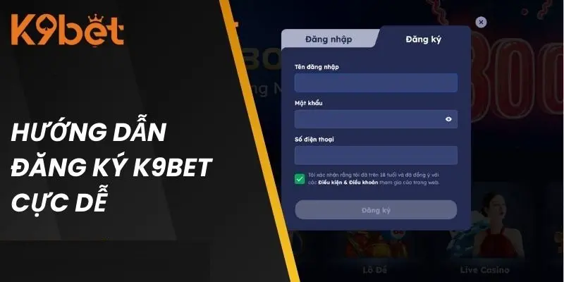Các bước đăng ký đơn giản tại K9BET Các bước đăng ký đơn giản tại K9BET