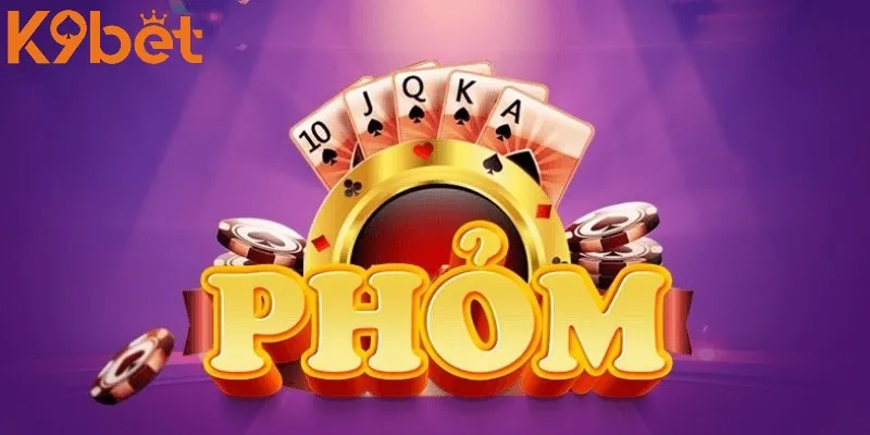 Phỏm là game bài K9BET hấp dẫn Phỏm là game bài K9BET hấp dẫn