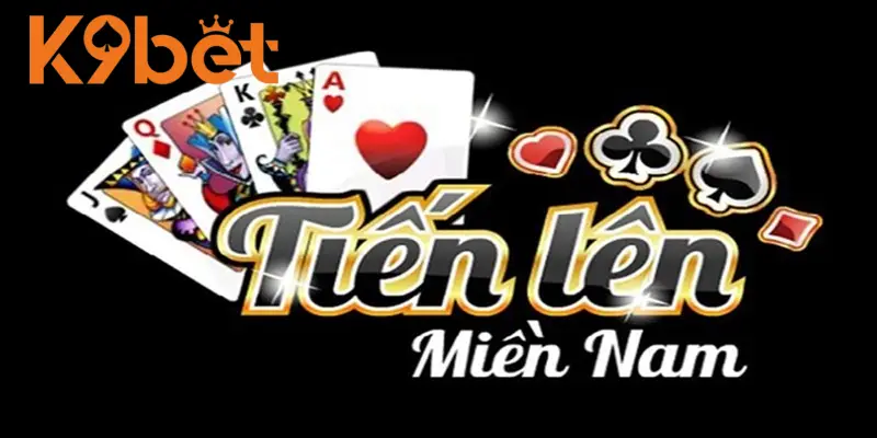 Tiến lên miền Nam tại K9BET được xem là game bài quốc dân Tiến lên miền Nam tại K9BET được xem là game bài quốc dân